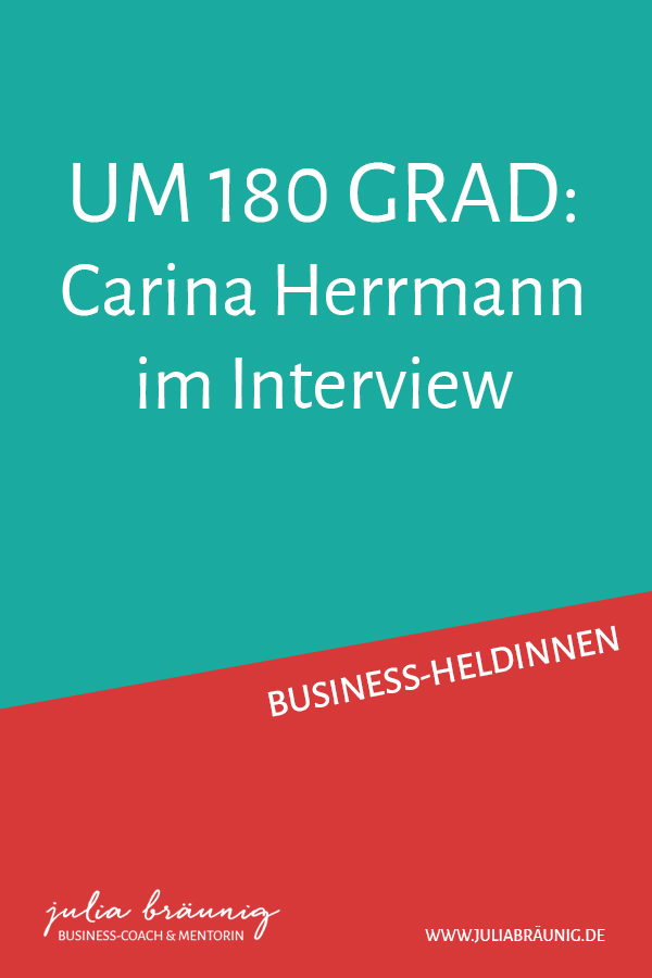 Business-Heldinnen: Carina Herrmann im Interview (Um 180 Grad)