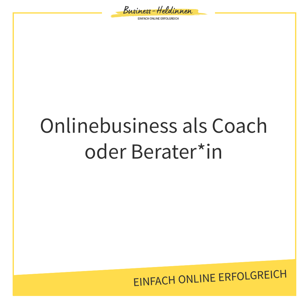 Online-Business als Coach, Beraterin oder Trainerin
