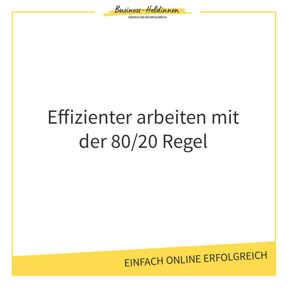 Mehr Zeit für schöne Dinge: Effizienter arbeiten mit der 80/20 Regel