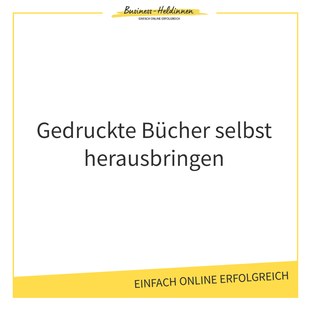 Gedruckte Bücher selbst veröffentlichen
