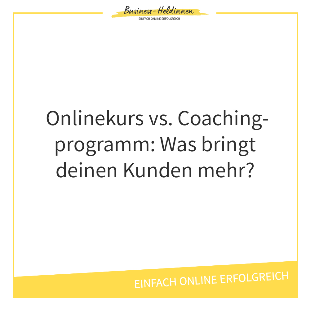 Onlinekurs vs. Online-Gruppenprogramm: Was bringt deinen Kunden bessere Ergebnisse?