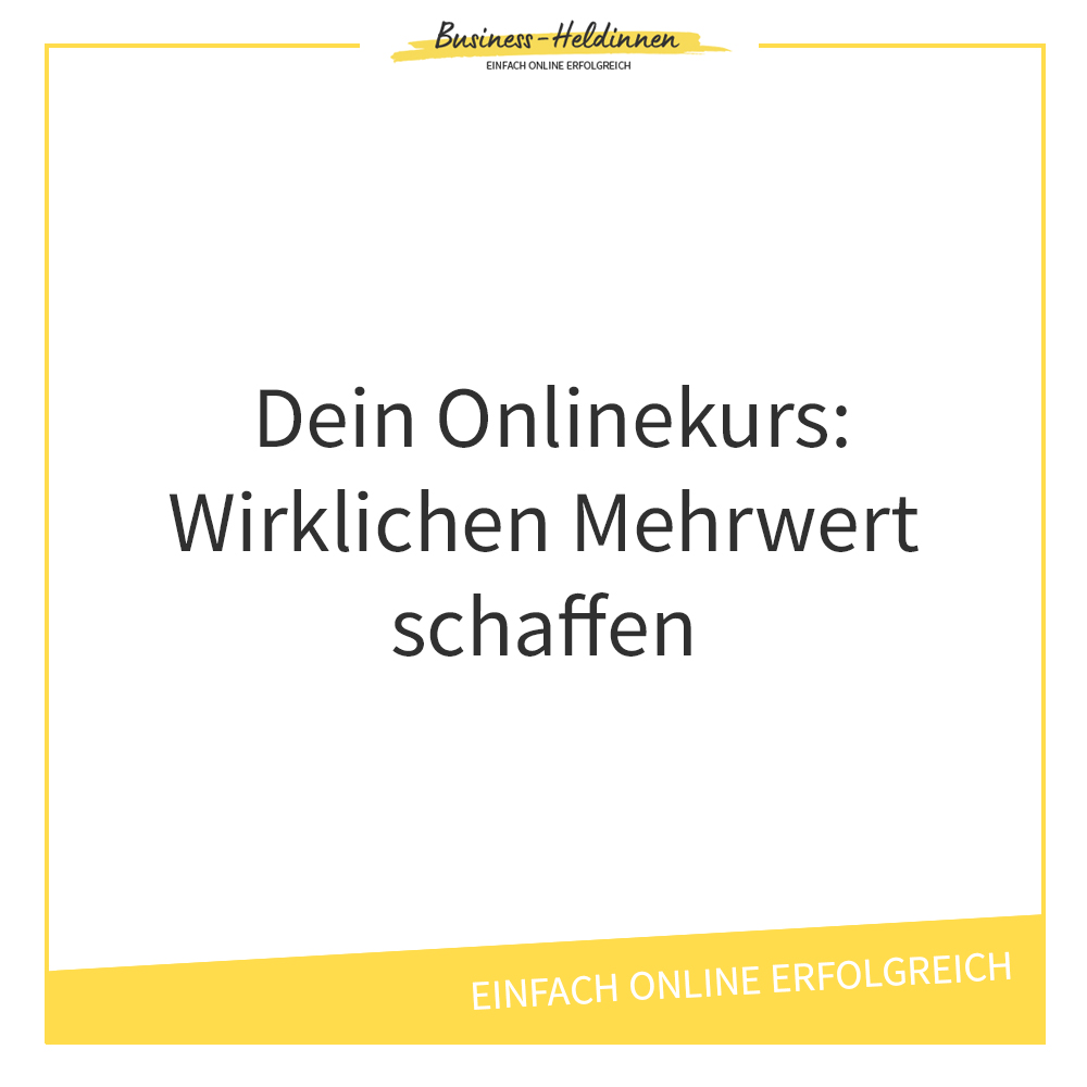 Wie du Onlinekurse und Online-Coachingprogramme mit echtem Mehrwert erschaffst