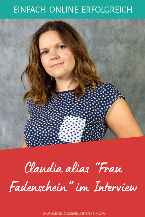 Business-Heldinnen im Portrait #2: Claudia alias "Frau Fadenschein"
