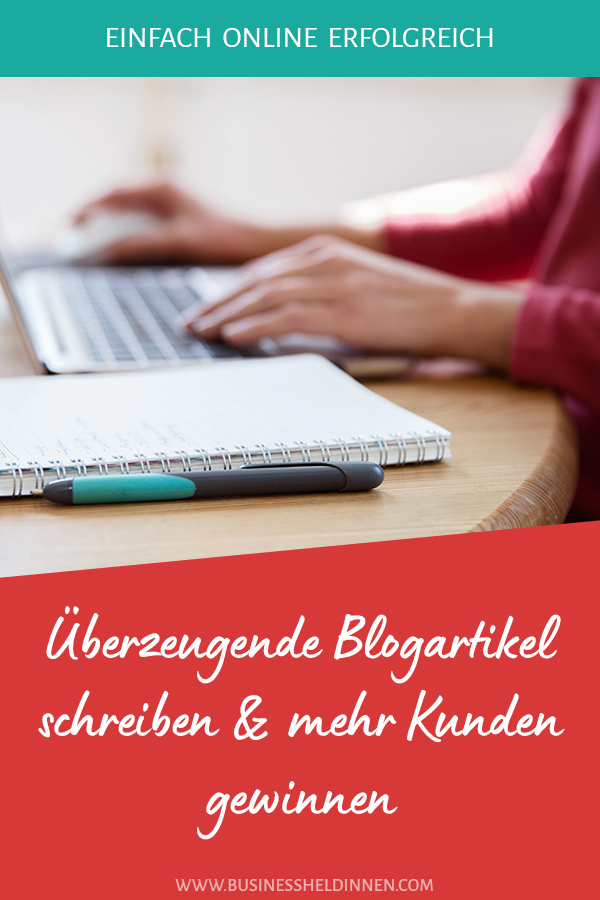 Wie du mit wenigen Kniffen deine Blogartikel überzeugender gestaltest und mehr Kunden gewinnst