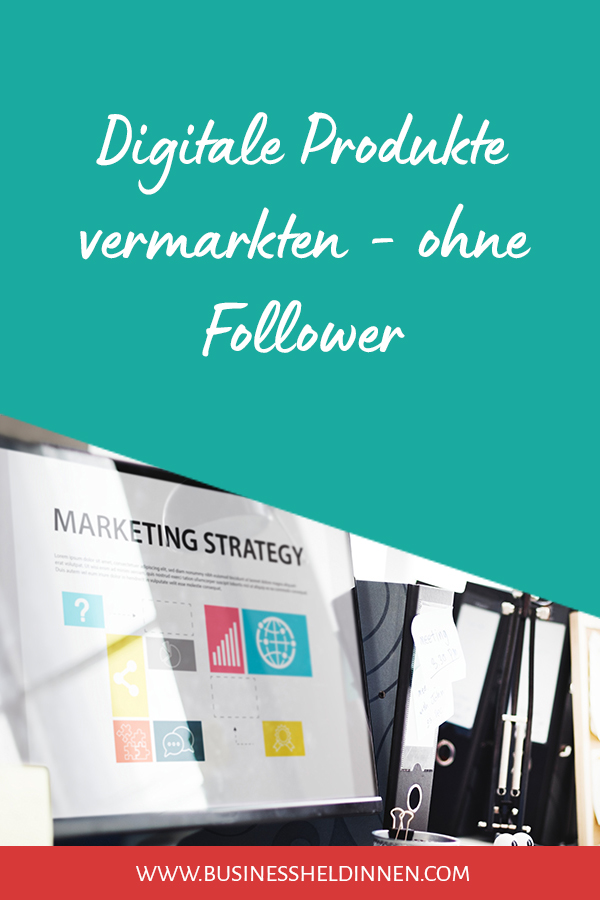 Wie du digitale Produkte vermarktest, wenn du noch keine große Reichweite bzw. Followerzahl hast