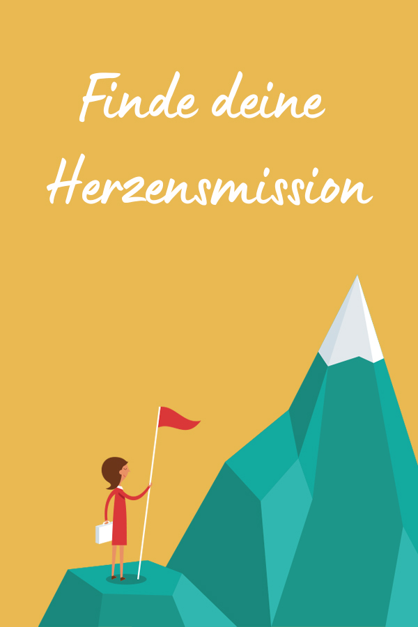 „Finde deine Herzensmission“ - Erkenne deine Stärken, Gaben und Potenziale und kreiere daraus dein authentisches Herzensbusiness