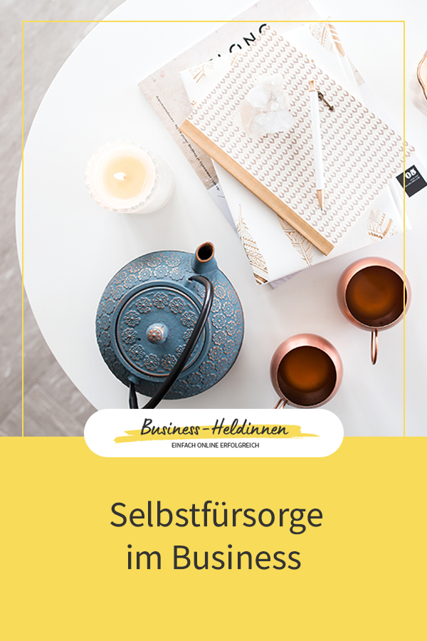 Selbstfürsorge im Business – Als Selbstständige entspannt dein Business aufbauen ohne auszubrennen
