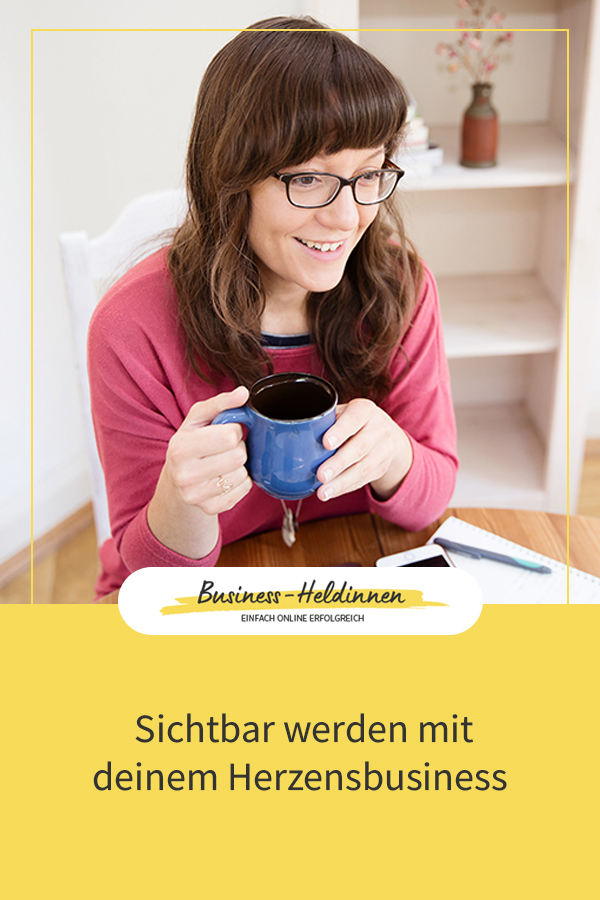 Sichtbar werden mit deinem Herzensbusiness