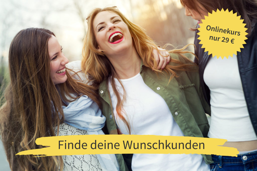Onlinekurs "Deine Zielgruppe - Wie du deine Wunschkunden findest und effektiv ansprichst"