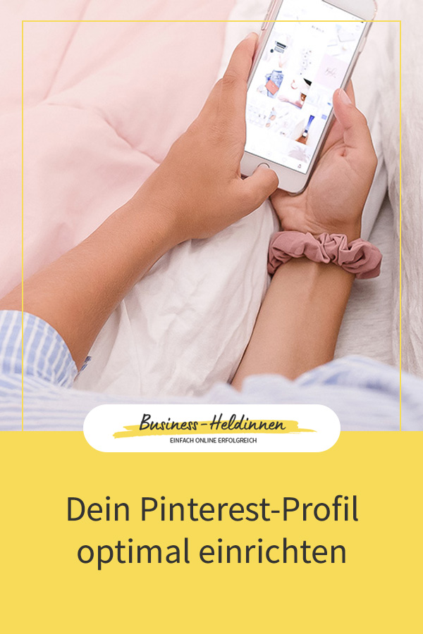 Pinterest als Marketing-Instrument für dein Business: Dein Profil optimal einrichten