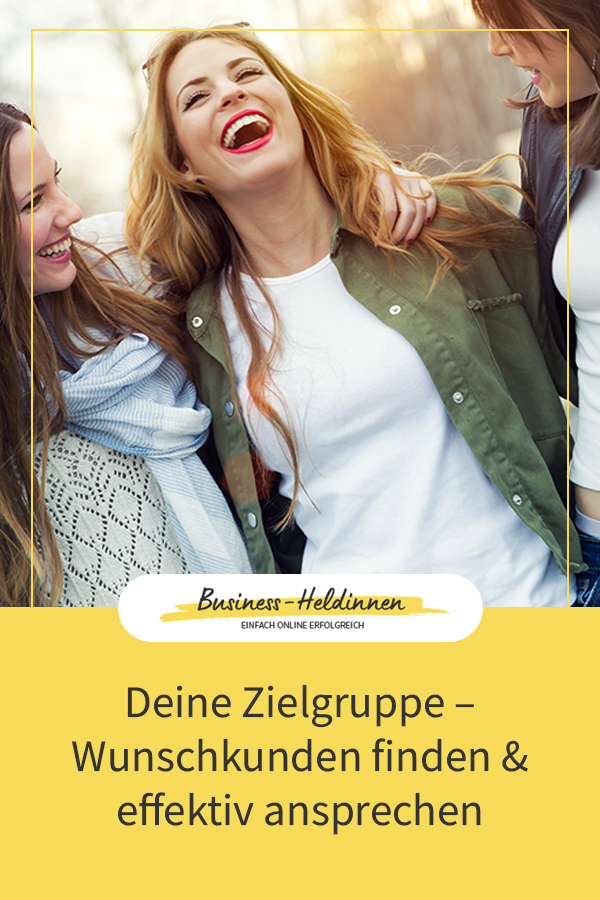 Finde deine Wunschkunden: Deine Zielgruppe gezielt definieren und ansprechen