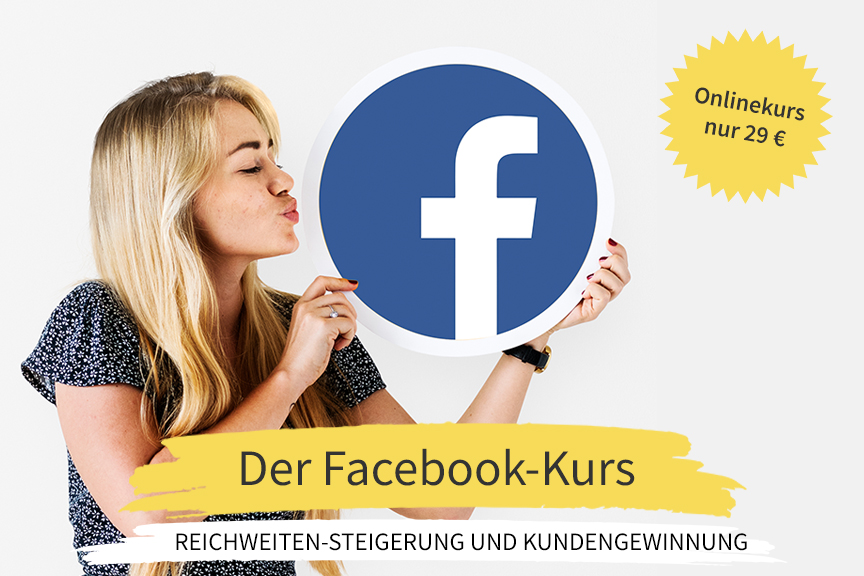 Der Facebook-Kurs: Reichweiten-Steigerung & Kundengewinnung für dein Business