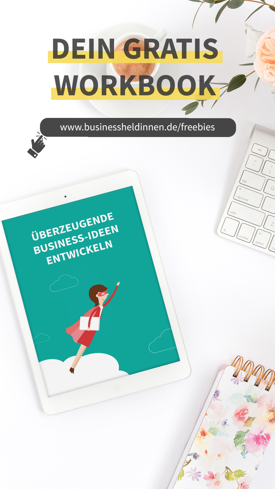 Überzeugende Business-Ideen entwickeln und evaluieren (inkl. Freebie!)