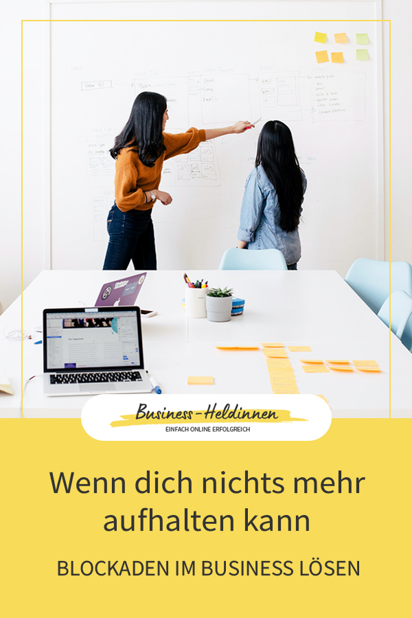 Wenn dich nichts mehr aufhalten kann: Blockaden in Deinem Business lösen