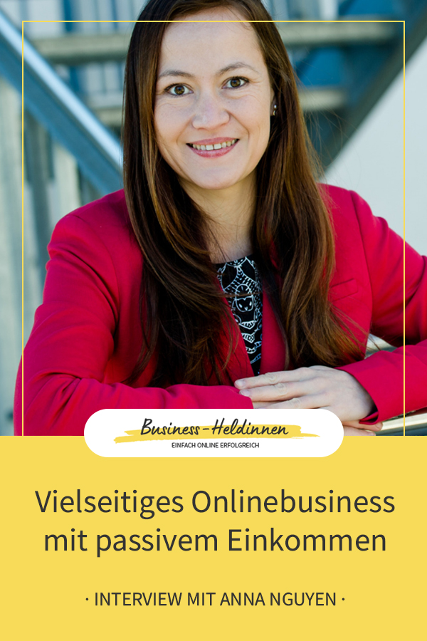 Wie du ein vielseitiges Onlinebusiness mit passivem Einkommen aufbauen kannst - Interview mit Anna Nguyen