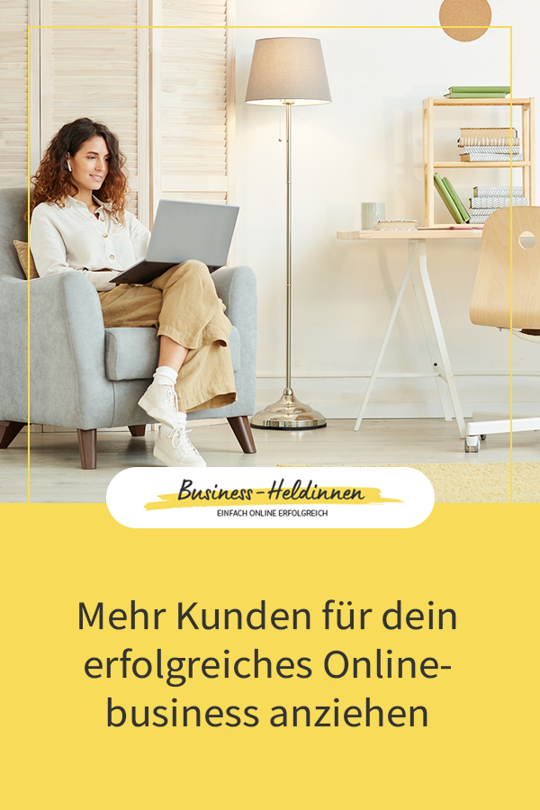 Mehr Kunden für dein erfolgreiches Onlinebusiness anziehen