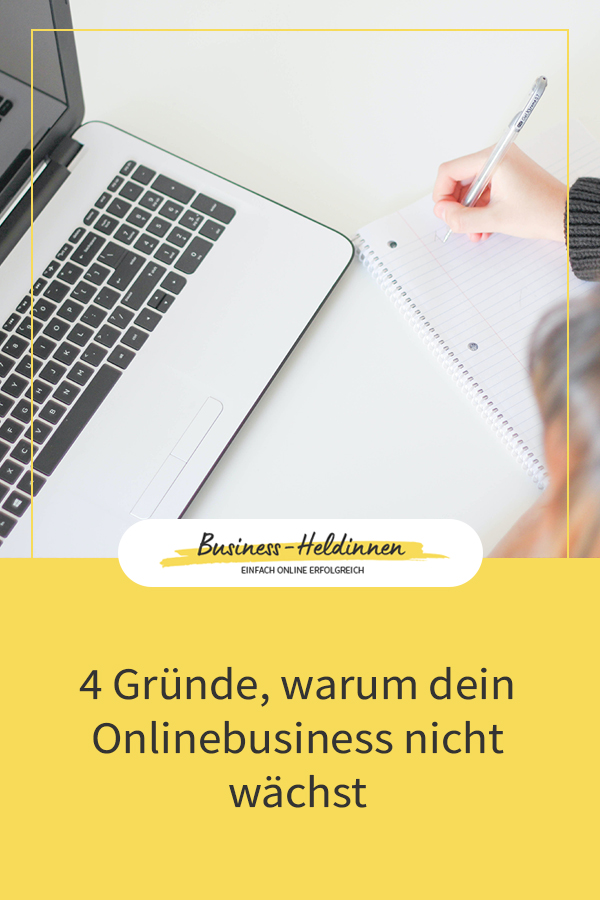 Die 4 häufigsten Gründe, warum dein Onlinebusiness nicht wächst (und was du dagegen tun kannst)