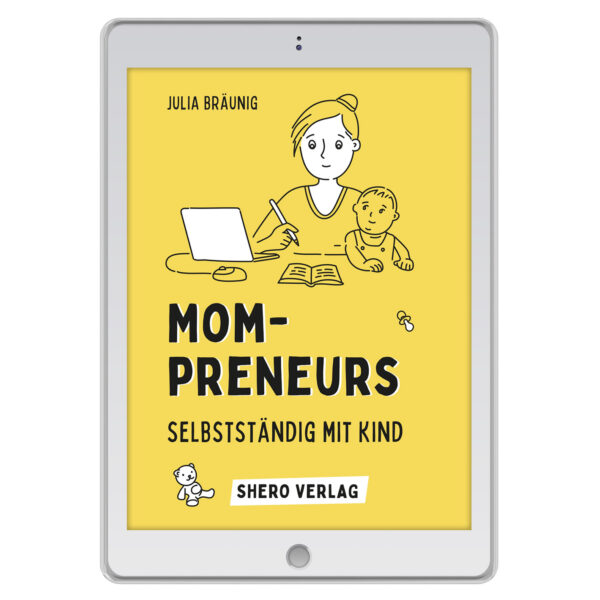E-Book "Mompreneurs: Selbstständig mit Kind"