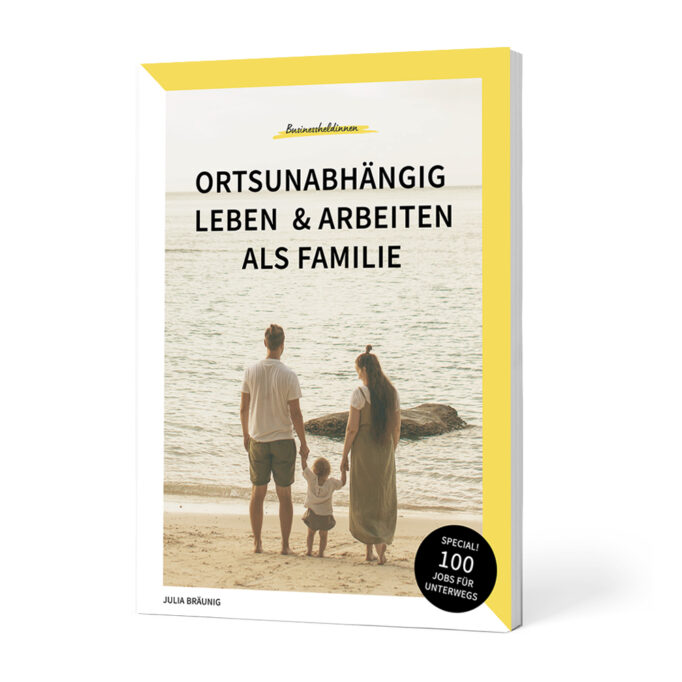 Ortsunabhängig leben und arbeiten als Familie: Planung, Finanzierung, Schule, Versicherungen & Co.