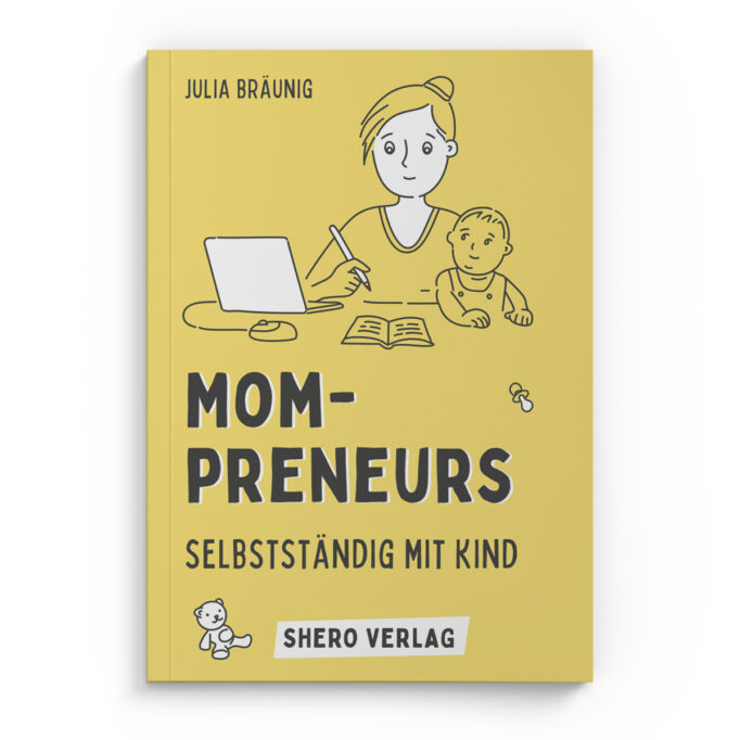 Mompreneurs: Selbstständig mit Kind