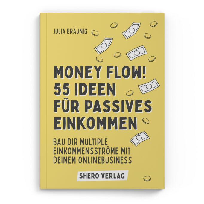 Money Flow! 55 Ideen für passives Einkommen