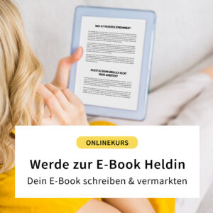 Onlinekurs "E-Book Heldin: Erfolgreiche E-Books erstellen und vermarkten"